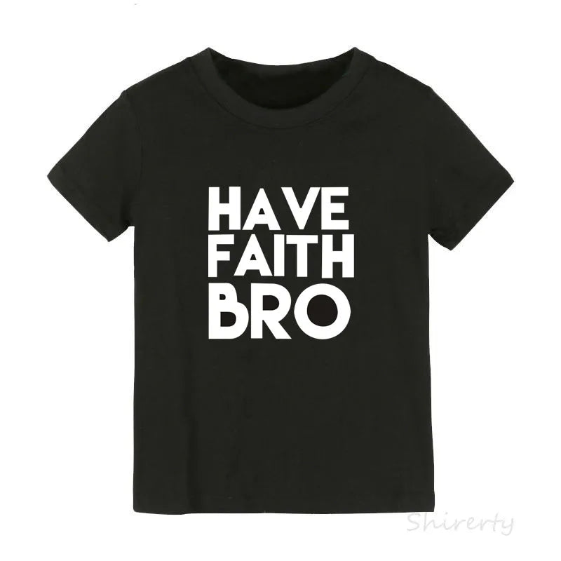 Have Faith Bro Jesus Kids T-Shirt Toddler Easter Shirt Cute Trendy Kid's Graphic Tees Baby Boy Fashion Clothes Child Tops Clothe