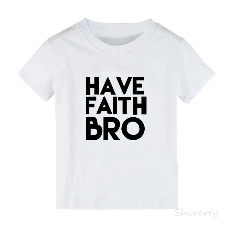 Have Faith Bro Jesus Kids T-Shirt Toddler Easter Shirt Cute Trendy Kid's Graphic Tees Baby Boy Fashion Clothes Child Tops Clothe