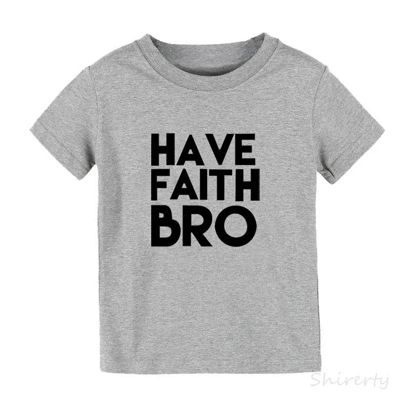 Have Faith Bro Jesus Kids T-Shirt Toddler Easter Shirt Cute Trendy Kid's Graphic Tees Baby Boy Fashion Clothes Child Tops Clothe